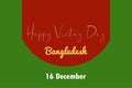 Happy Victory Day Bangladesh.ÃÂ  16 December.ÃÂ  Bangladesh national flag concept vector background